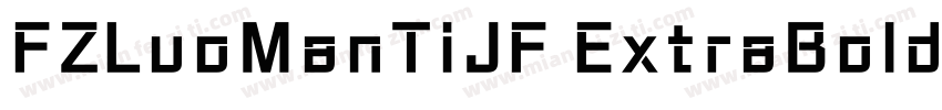 FZLuoManTiJF ExtraBold字体转换